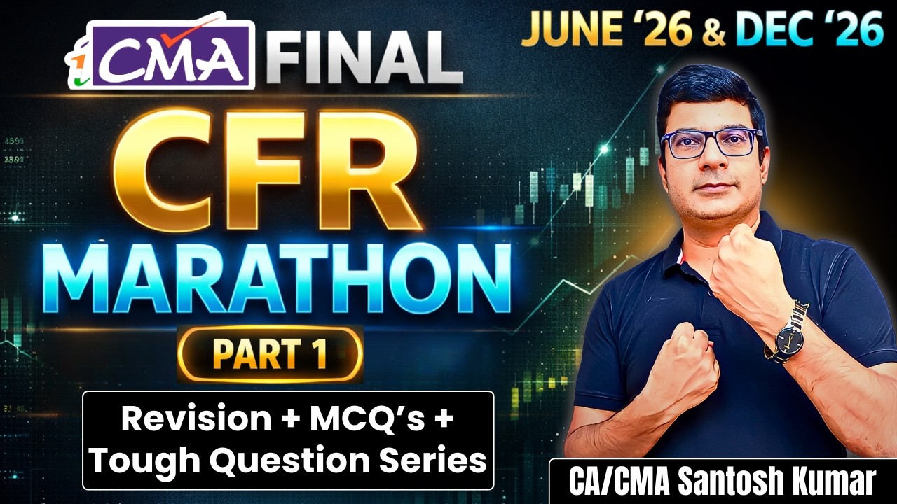 CMA Final CFR Marathon 2026 (Theory + Practical + MCQs) | June'26 & Dec'26 Attempt