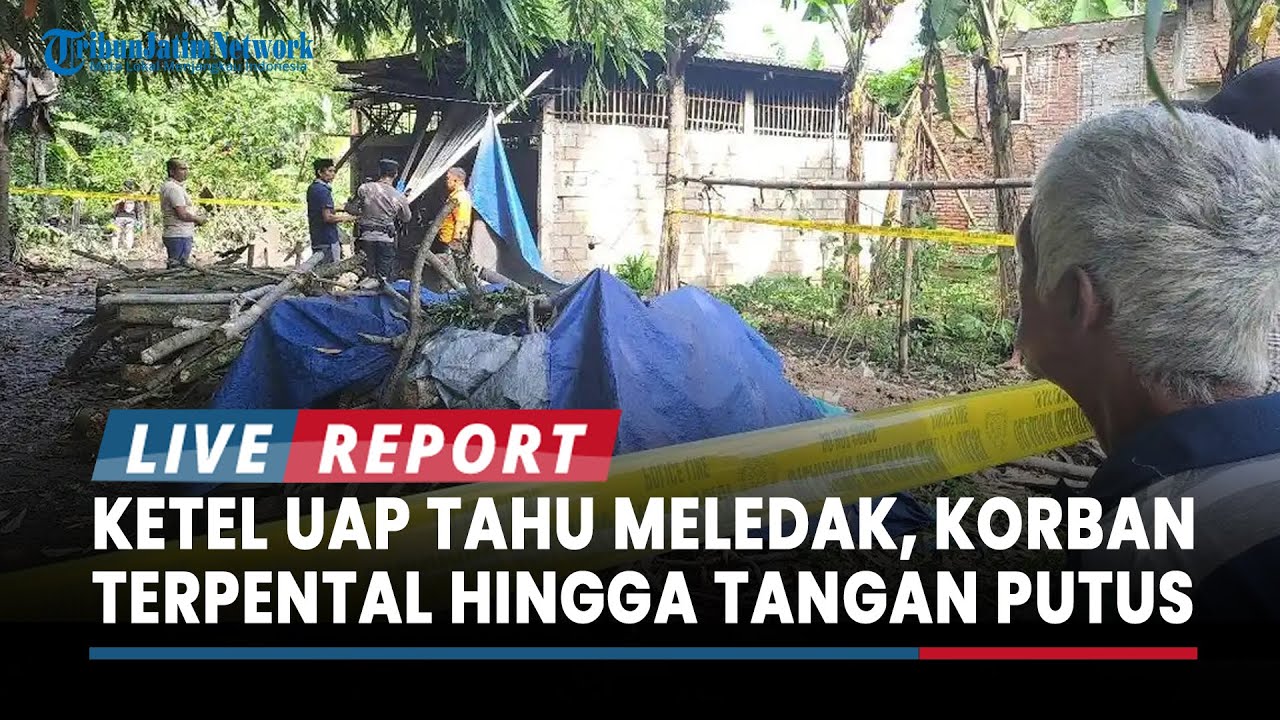 BREAKING NEWS : Ketel Uap Tahu di Pakisaji Meledak, Korban Terpental hingga Tangan Terputus