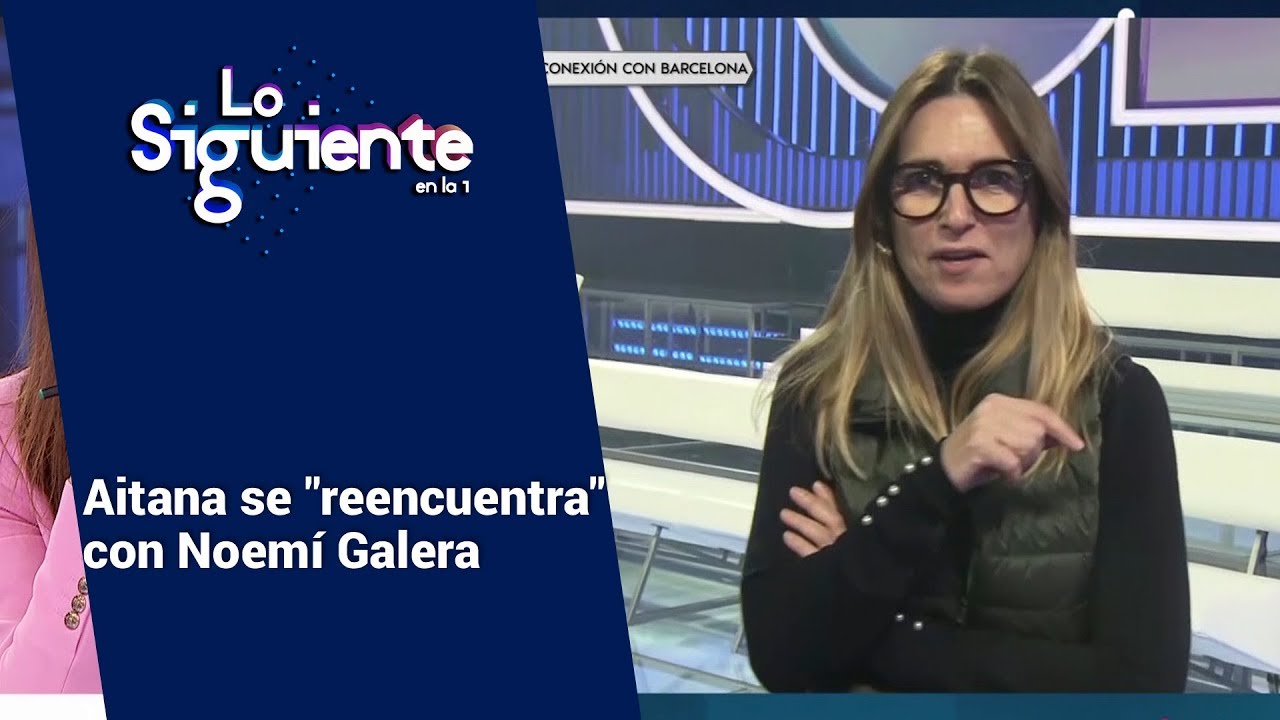 Aitana se reencuentra con Noemí Galera | Lo siguiente