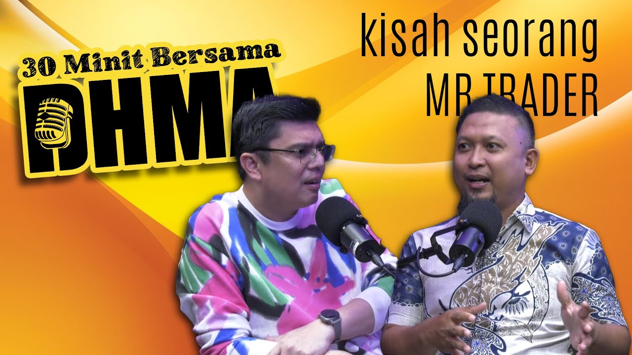 30 Minit Bersama DHMA | Kisah Seorang Mr Trader