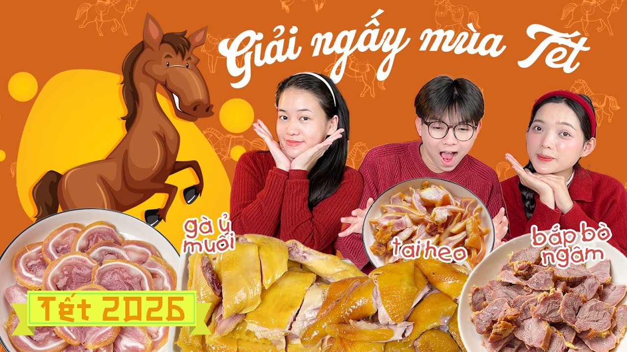 GIẢI NGẤY TẾT ĂN QUÁ NHIỀU BÁNH CHƯNG: Đổi gà luộc sang gà ủ muối, Bắp bò ngâm và Tai heo lạ miệng