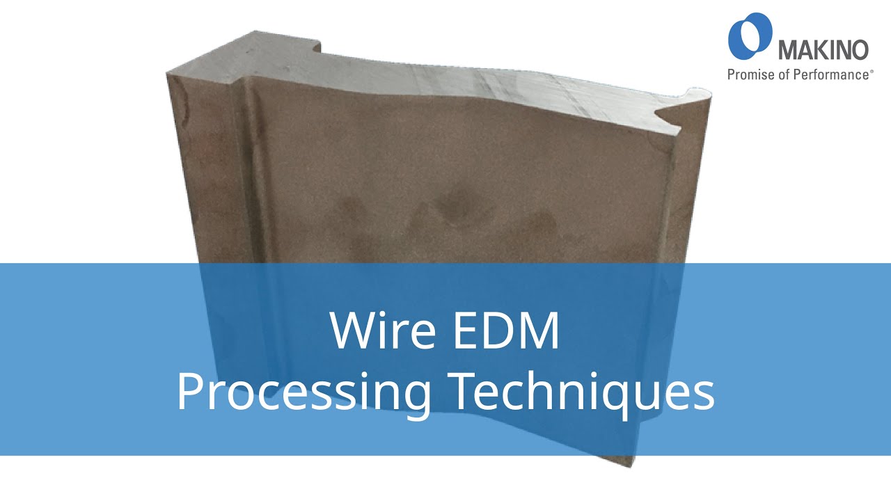 Wire EDM Processing Techniques - 4 of 4