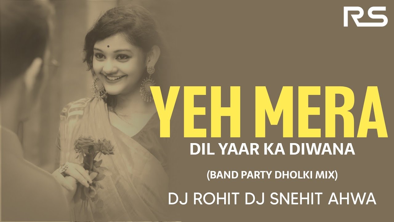 Yeh mera dil yaar ka deewana__ Band Party Mix Dholki __ Dj Rohit Ahwa Dang