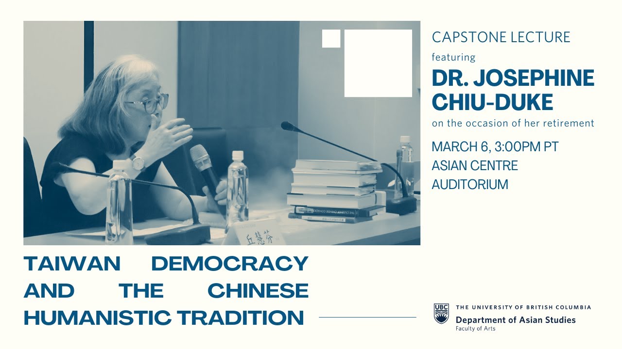 2024/25 Capstone Lecture: Taiwan Democracy and the Chinese Humanistic Tradition