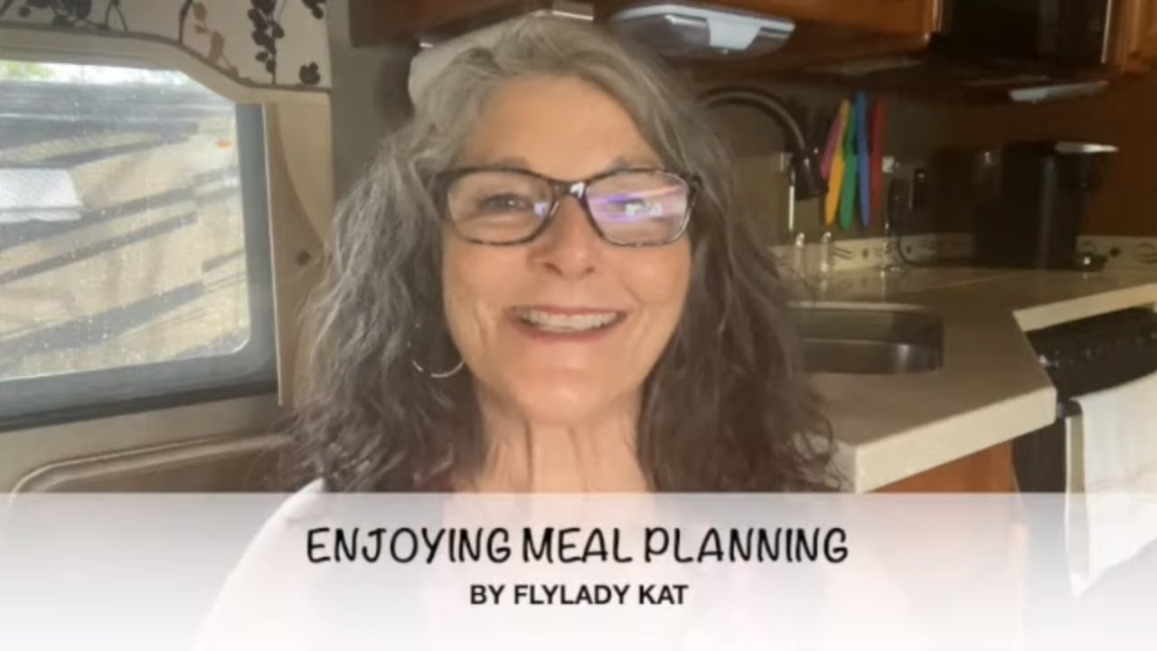 ENJOYING MEAL PLANNING - DECLUTTER - FLYLADY ROUTINES AND ZONES - A CLEAN HOME WITH FLYLADY KAT