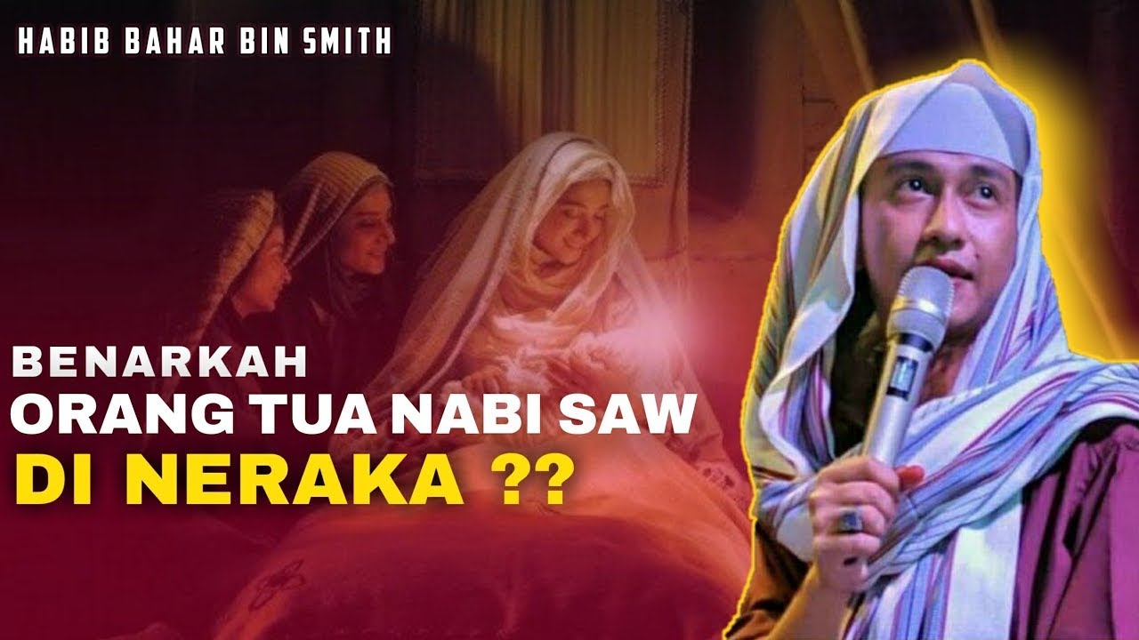 BENARKAH ORANG TUA NABI MUHAMMAD SAW DI NERAKA  Al Habib Bahar bin Smith