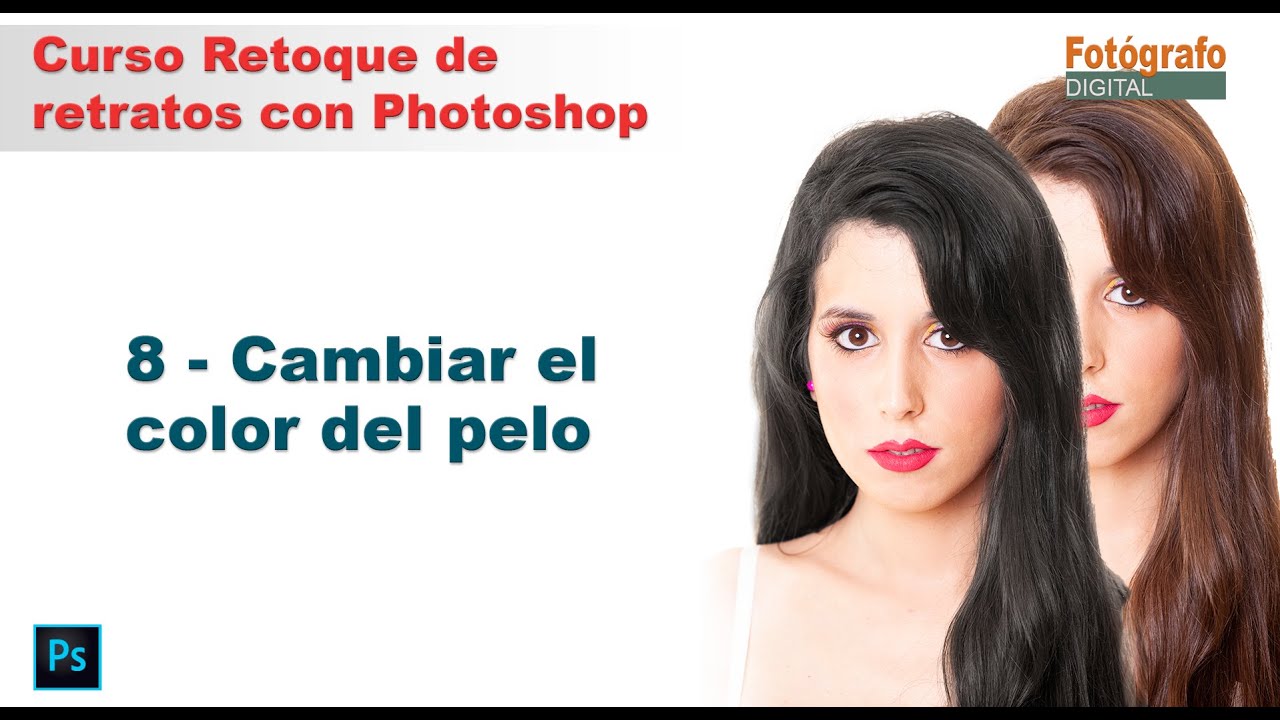 Cambiar el color del pelo en Photoshop Curso Retoque Retratos con Photoshop