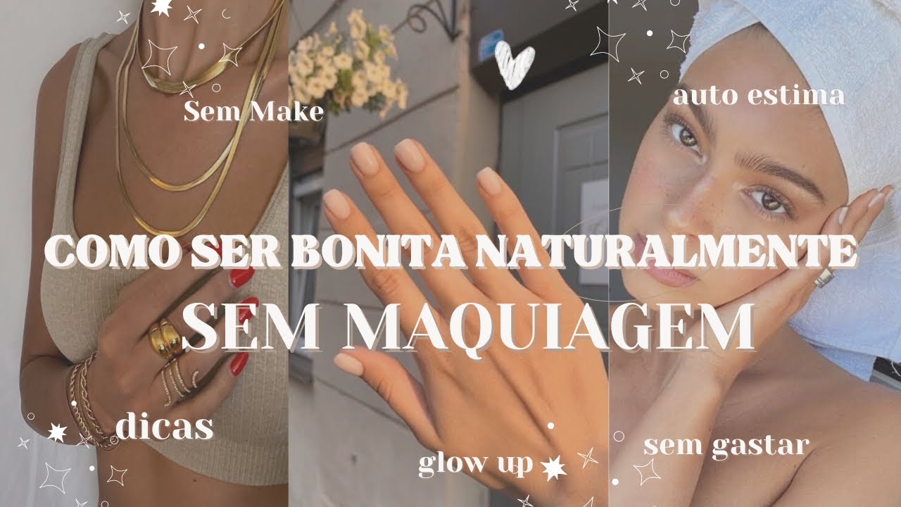 COMO SER BONITA NATURALMENTE E SEM MAQUIAGEM | Dicas para SER BONITA NATURALMENTE *gastando pouco*