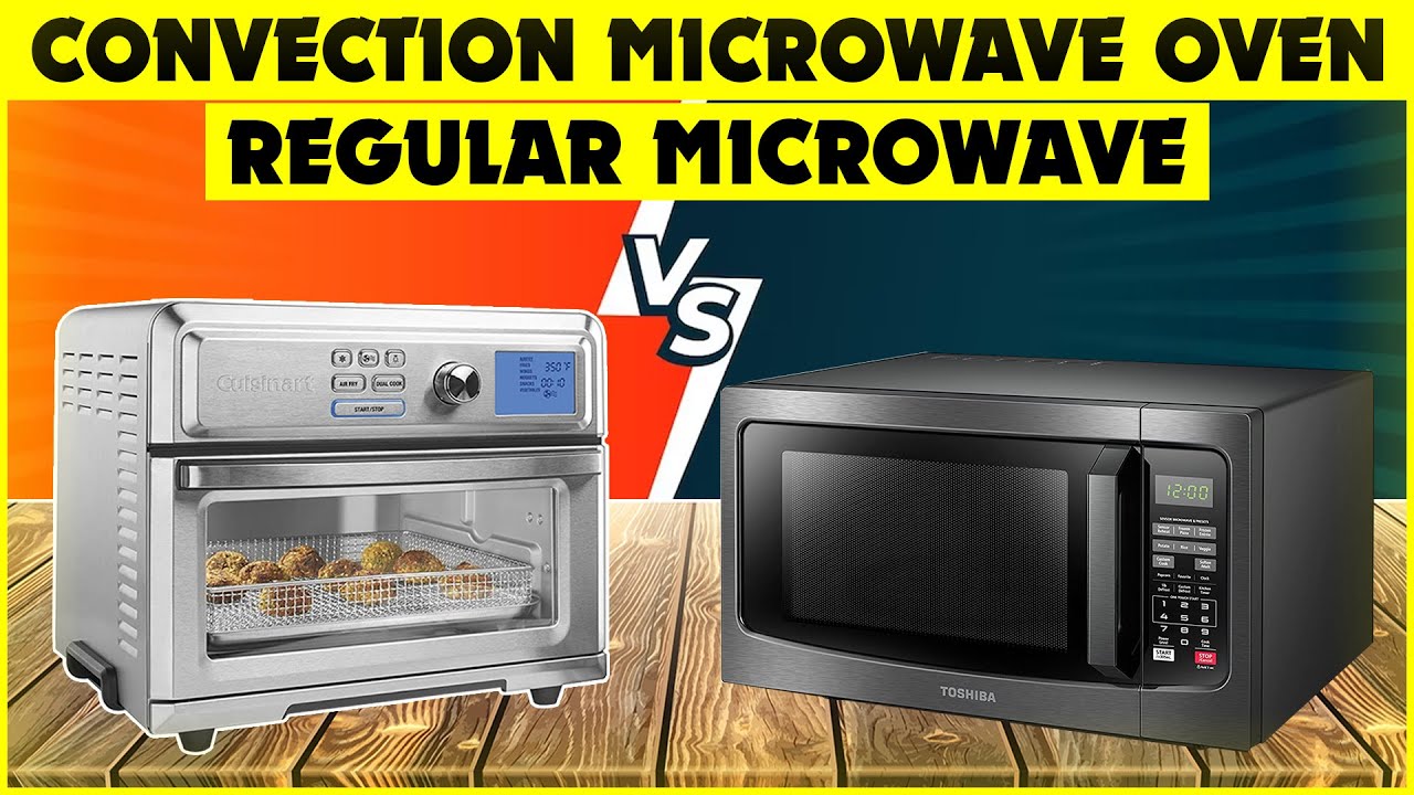 Convection Microwave Oven vs Regular Microwave - Difference Between Microwave And Convection Oven