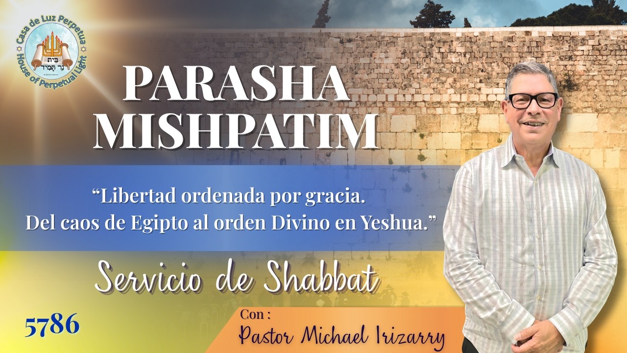 Parasha Mishpatim| Del caos de Egipto al orden Divino en Yeshua | Porción de la Torá Semanal | 5786