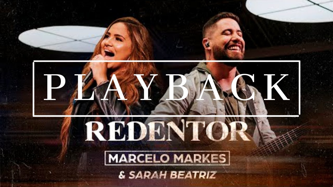 Redentor - Marcelo Markes e Sarah Beatriz | PLAYBACK