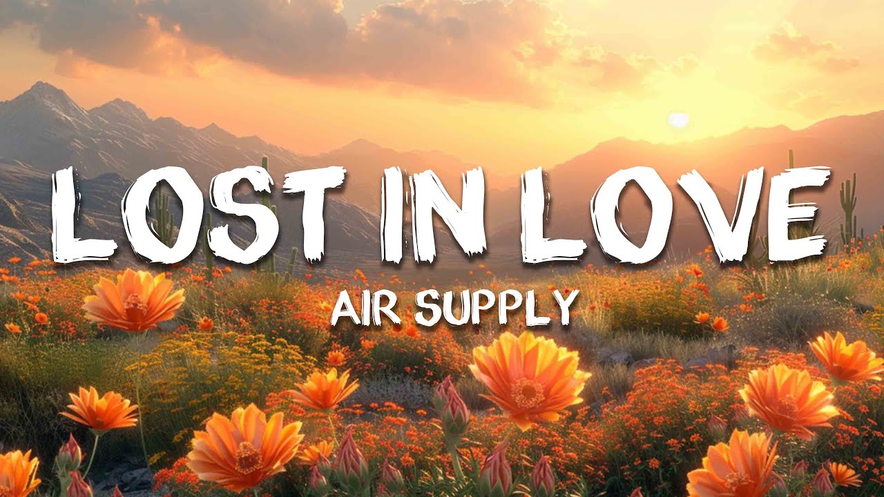 Air Supply - Lost in Love (Lyrics)