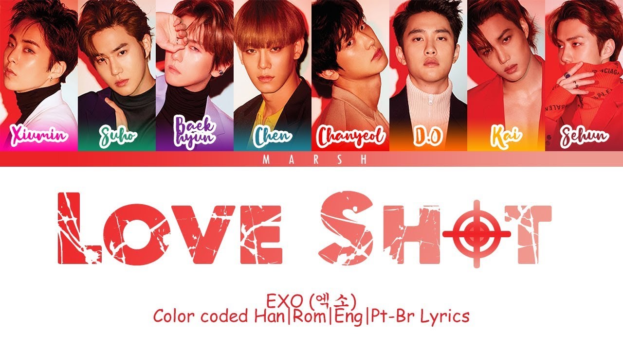 EXO (엑소) – Love Shot (Color Coded Lyrics/Han/Rom/Eng/Pt-Br)