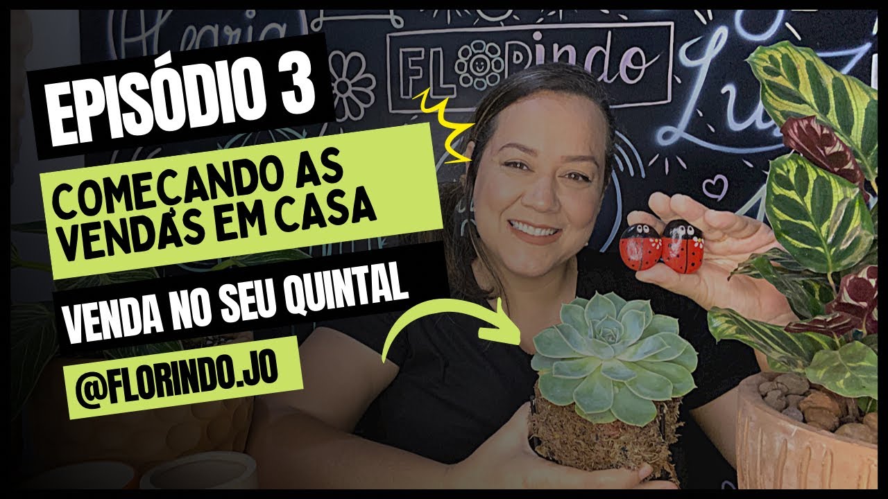 Episódio 3 - Como vender plantas no quintal ou varanda de casa