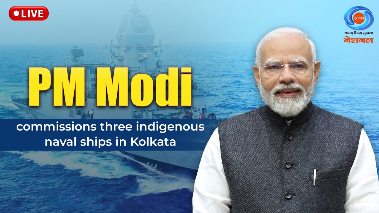 LIVE: PM Modi commissions three indigenous naval ships in Kolkata