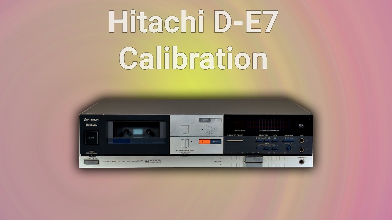 Hitachi D-E7 Cassette Deck Calibration Procedure