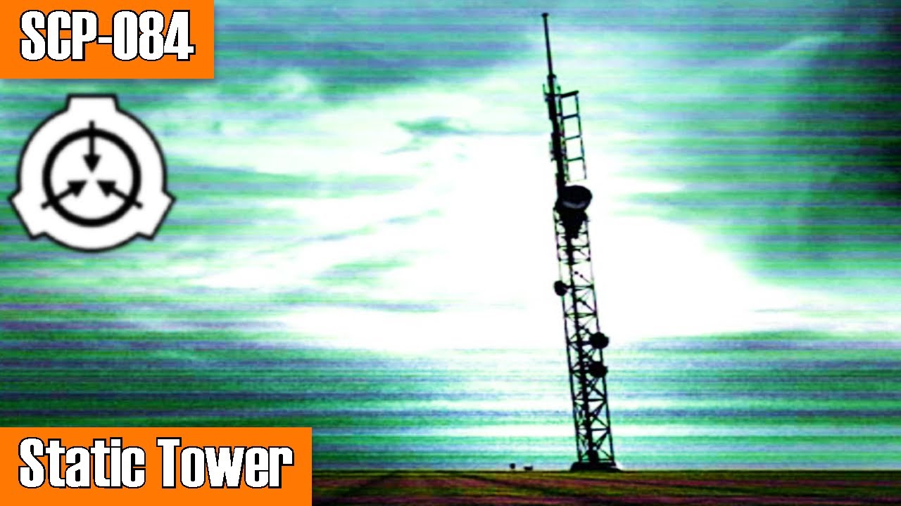 SCP Decoded Reading: SCP-084 Static Tower