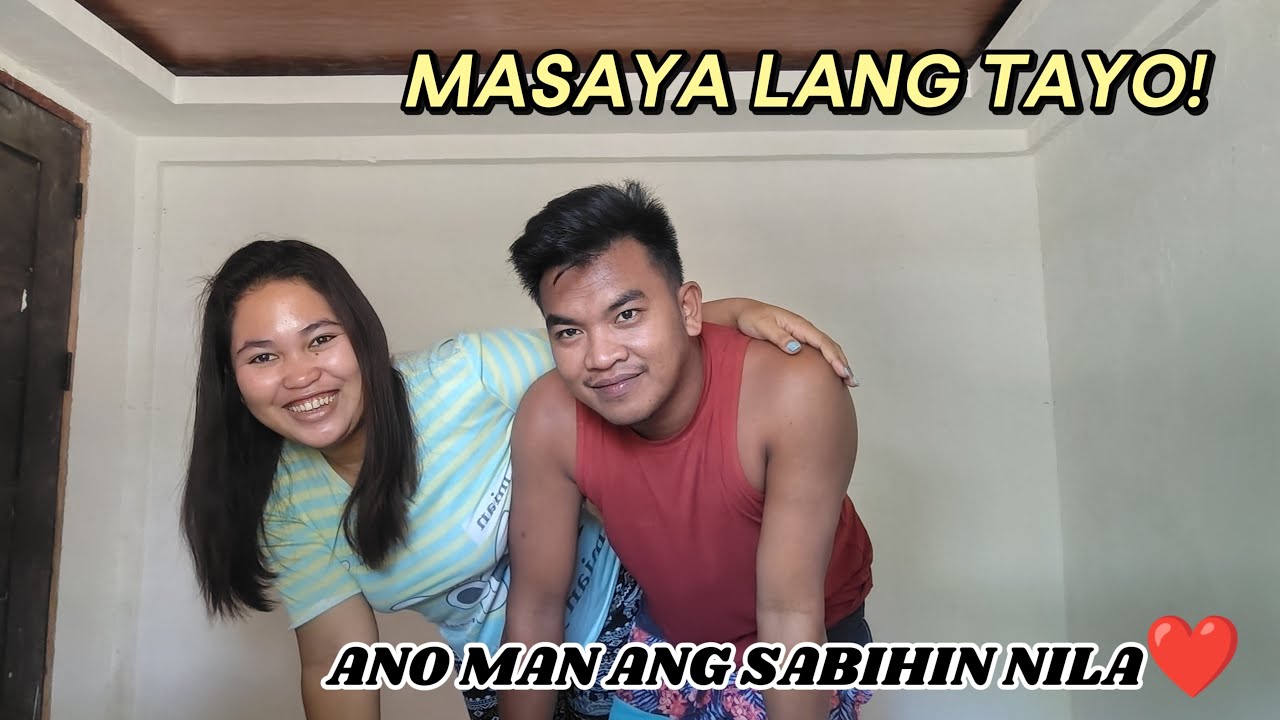 MASAYA LANG TAYO ANO MAN ANG SABIHIN NILA😊