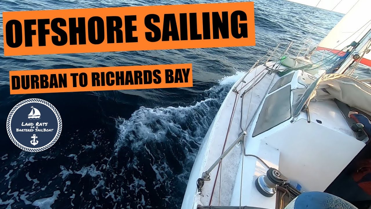 Offshore Sailing, first passage on our Steel boat, Durban to Richards Bay | Land Rats | EP59
