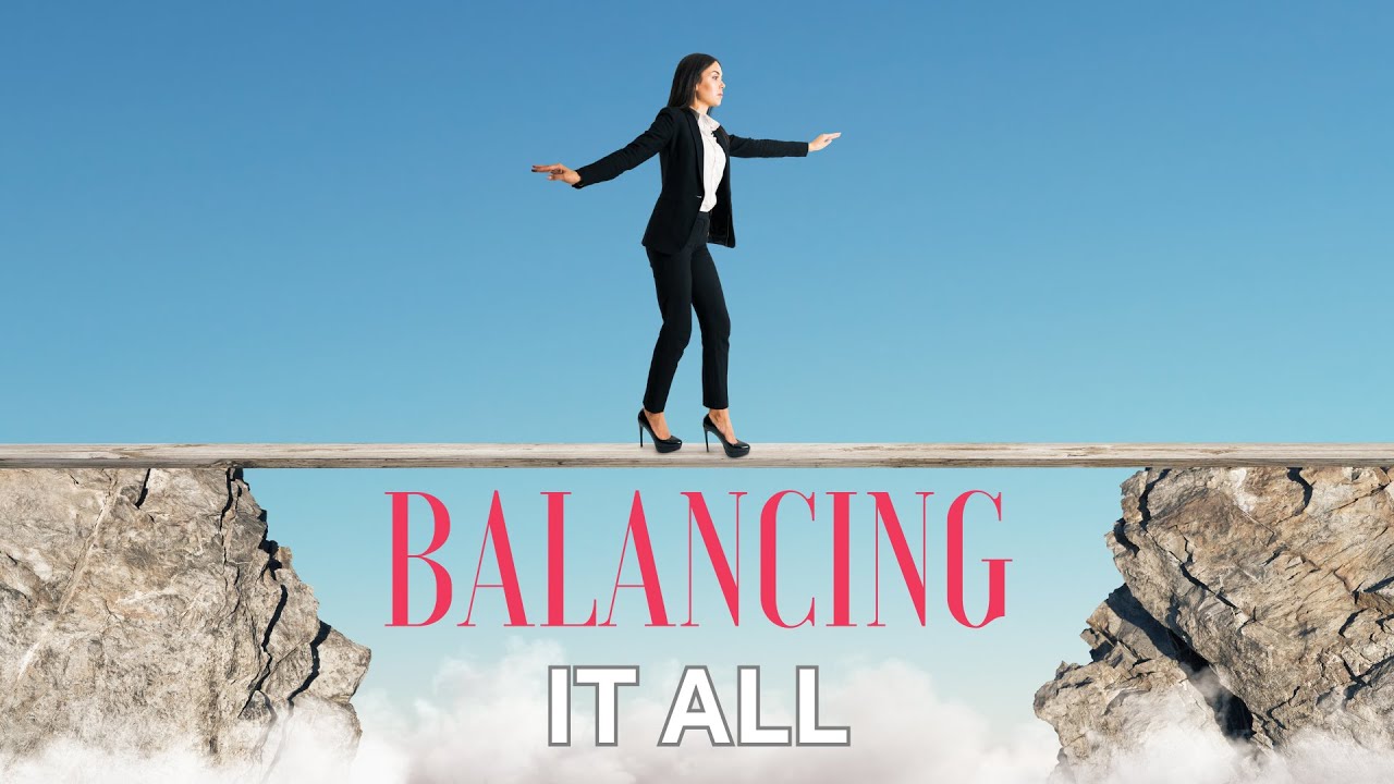 Balancing It All