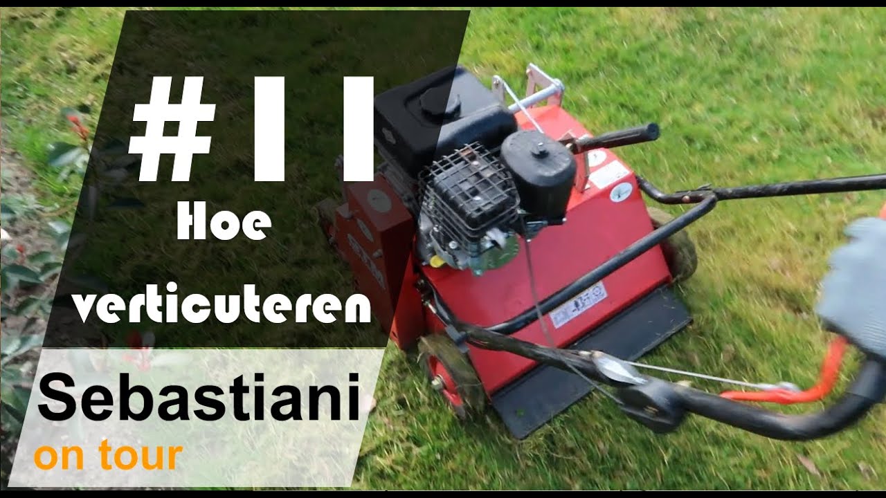 Hoe verticuteren? SEBASTIANI ON TOUR  #11