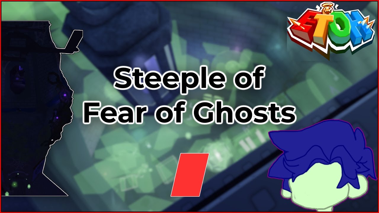 Steeple of Fear of Ghosts (SoFoG) | EToH Guide (Roblox)