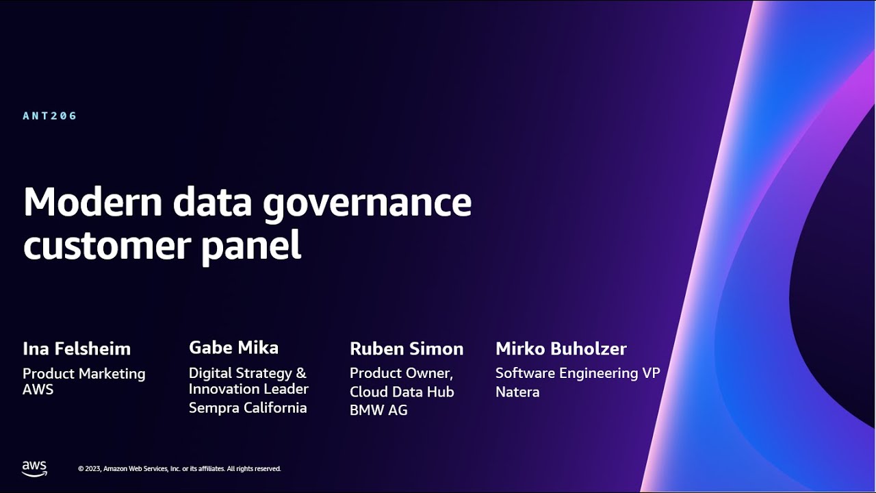 AWS re:Invent 2023 - Modern data governance customer panel (ANT206)