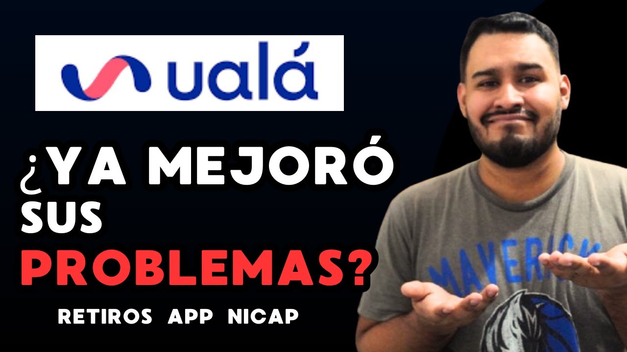 Ual&aacute; YA mejor&oacute; sus PROBLEMAS? 😱 Retiros, App, Nicap y servicio al cliente