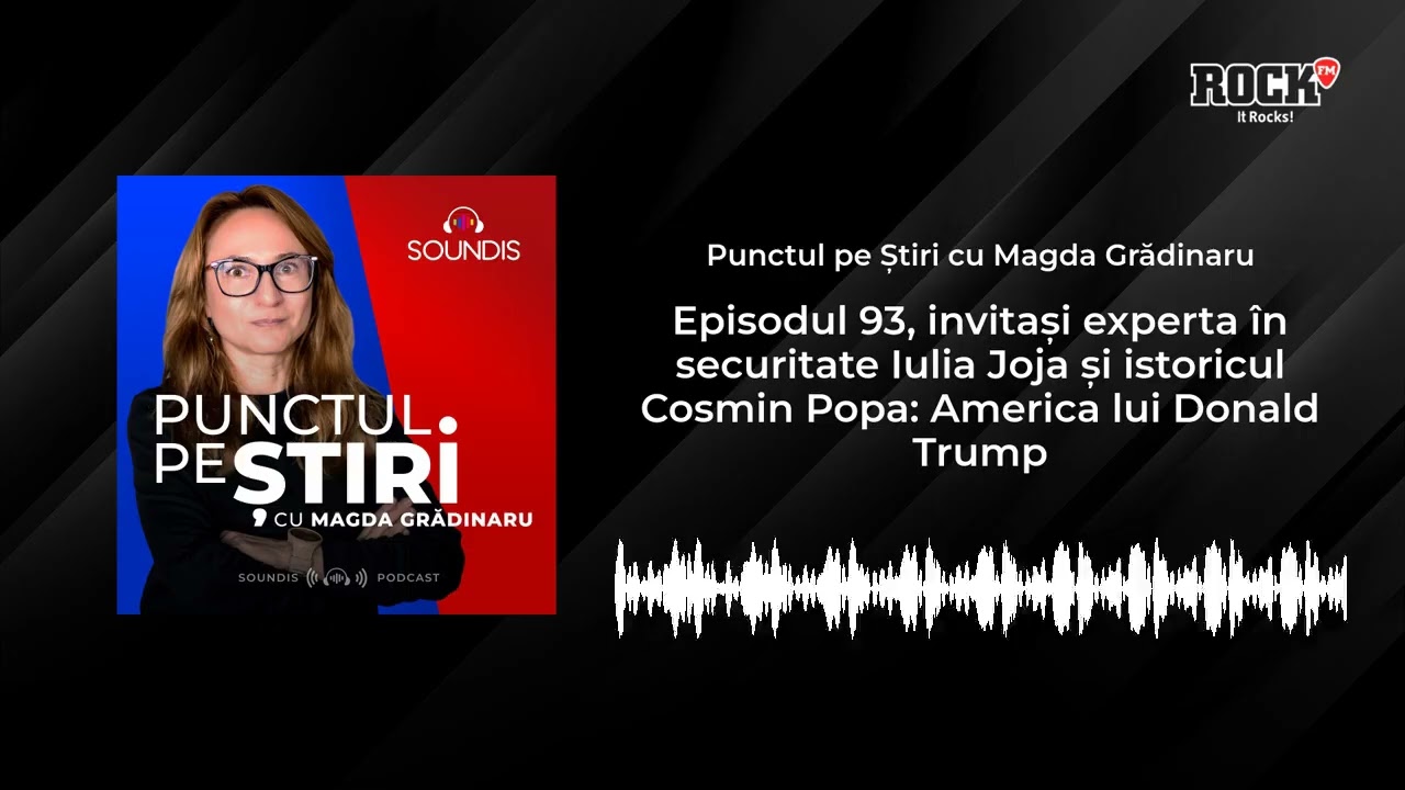 🎯 Punctul pe știri, cu Magda Grădinaru,experta în securitate Iulia Joja și istoricul Cosmin Popa