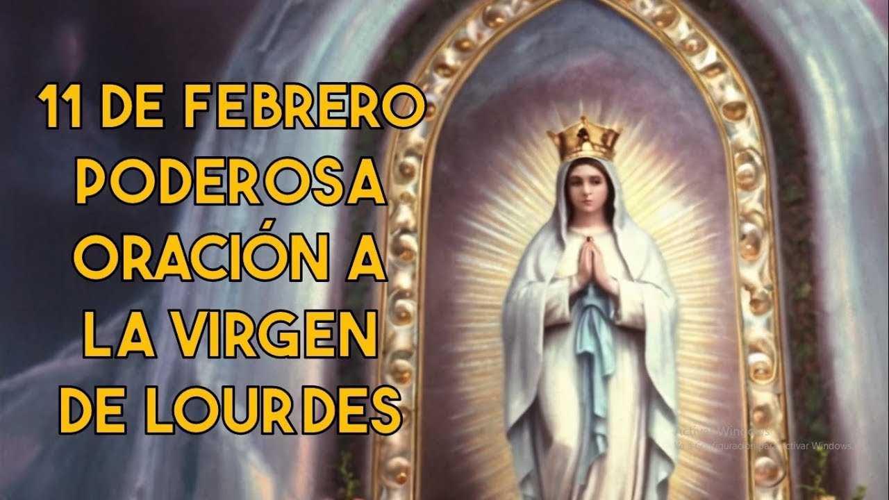PODEROSA ORACIÓN A LA VIRGEN DE LOURDES PARA LOS ENFERMOS  11 DE FEBRERO DÍA DE LA VIRGEN DE LOURDES