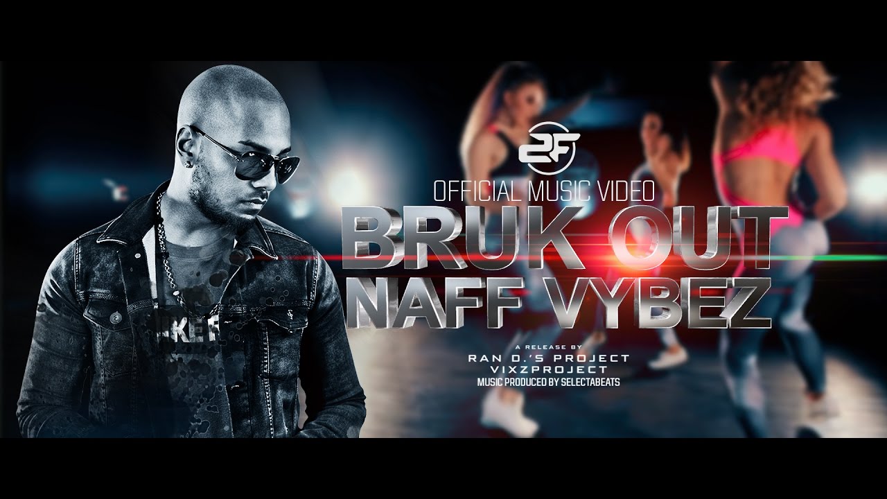 BRUK OUT - NAFF VYBEZ | 2FAMOUSCRW (OFFICIAL MUSICVID) Prod.Slctbts