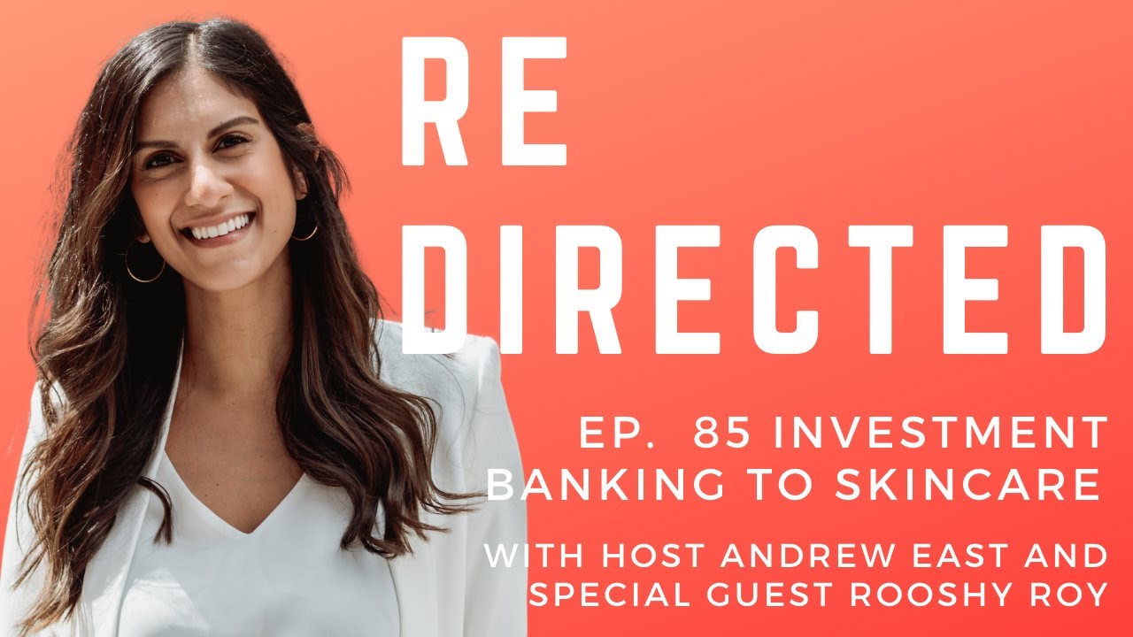 Rooshy Roy | Investment Banking to Skincare