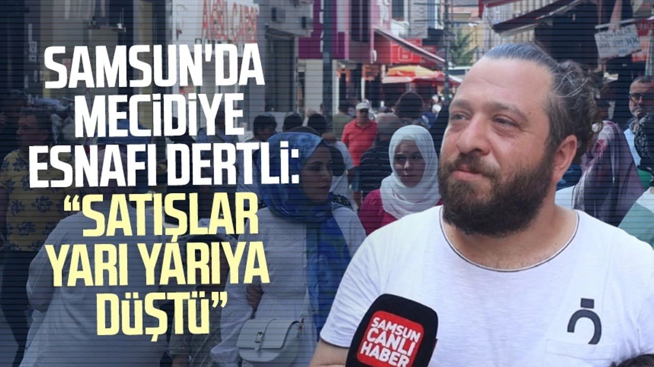 Samsun'da Mecidiye esnafı dertli: 