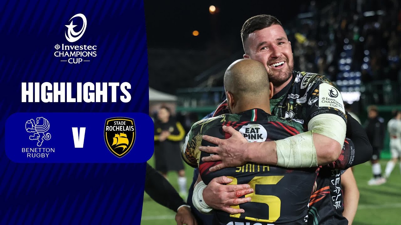 Расширенный обзор: регби «Бенеттон» — «Стад Рошелес», 4-й раунд | Investec Champions Cup 2024/25