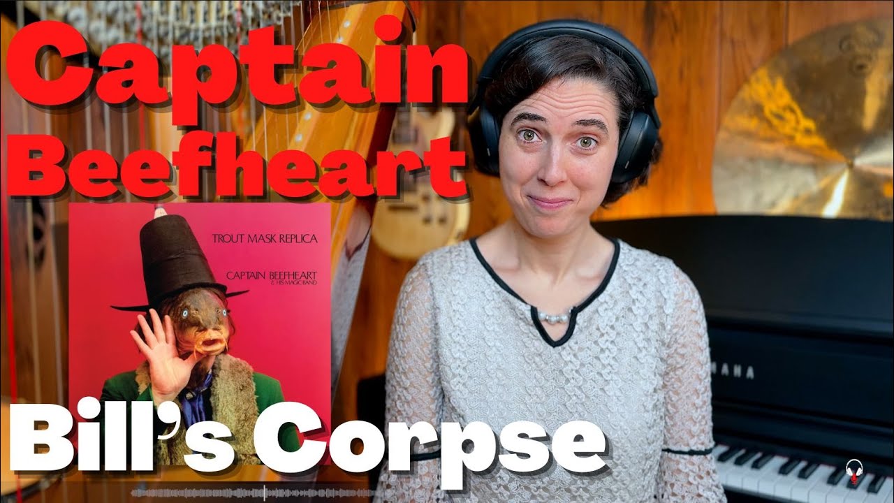 Captain Beefheart, Bill's Corpse - A Classical Musician’s First Listen and Reaction