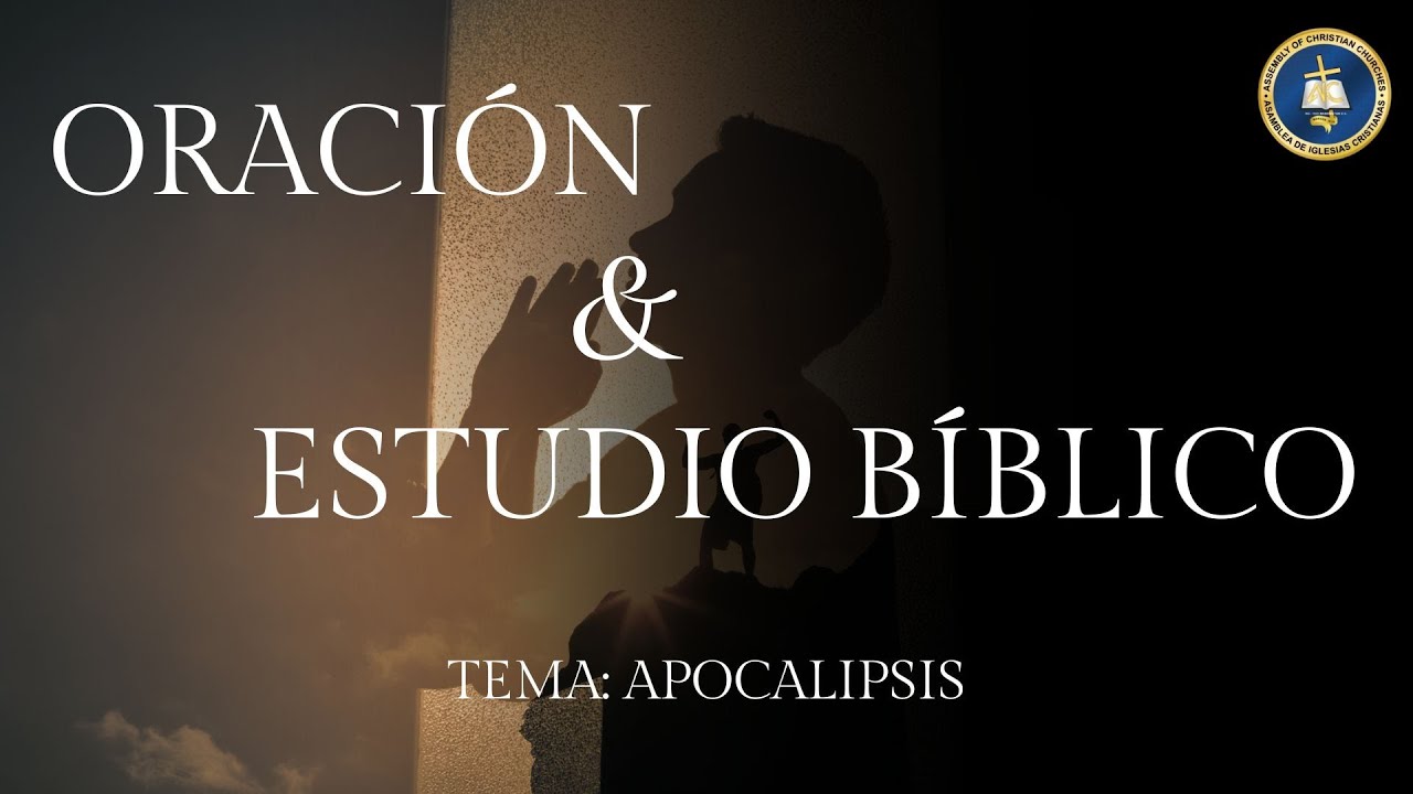 Oración y Estudio Bíblico || Tema: ¡Apocalipsis!