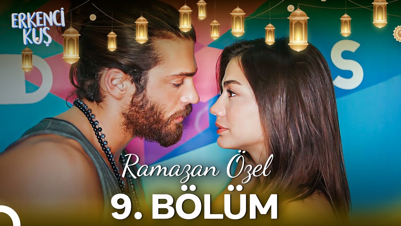 Erkenci Kuş 9. Bölüm (Ramazan Özel)