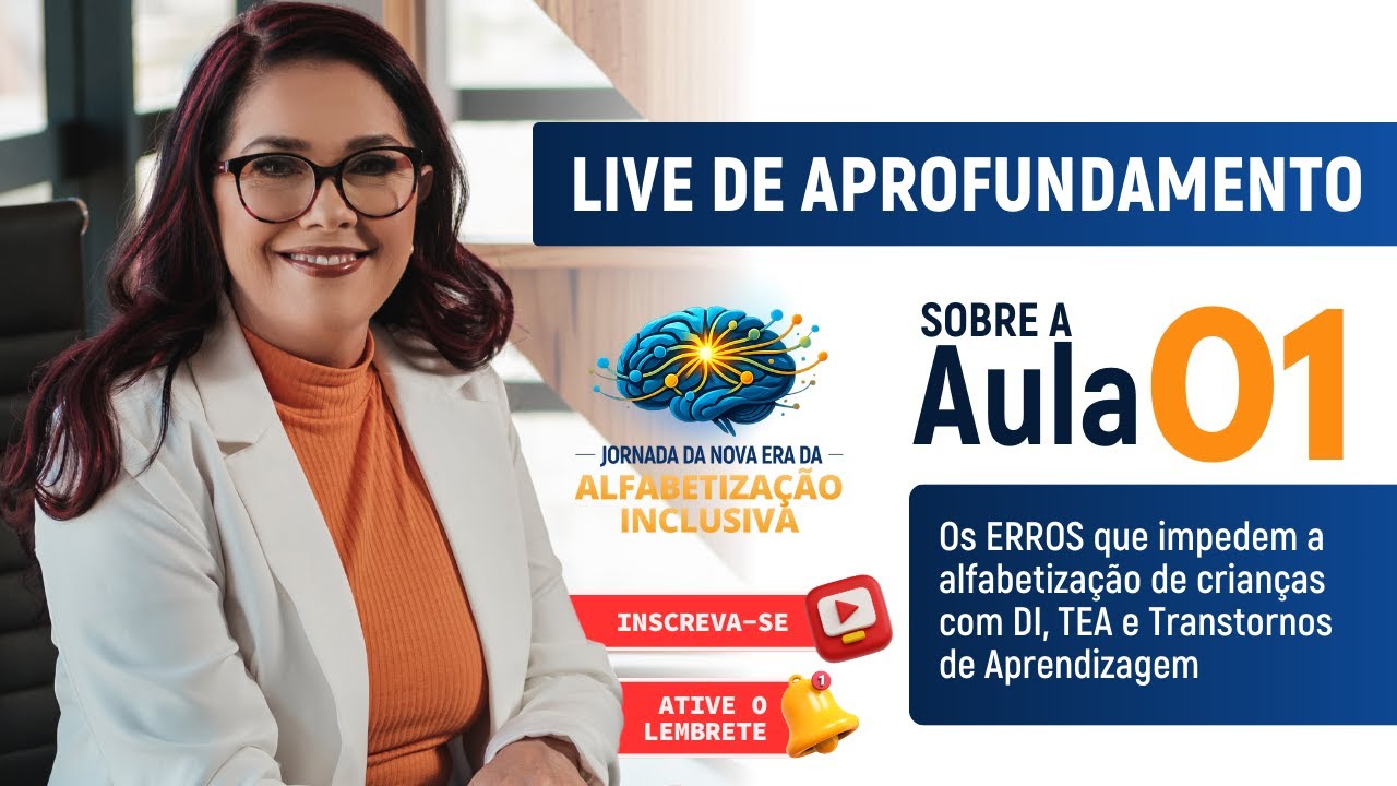Live de Aprofundamento da Aula 01 - Jornada da Nova Era da Alfabetização Inclusiva