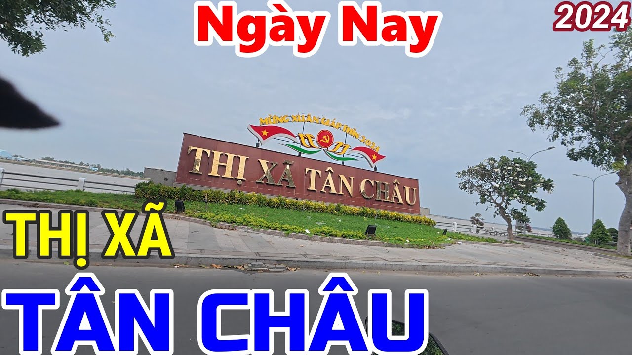 Một vài con đường ở thị xã Tân Châu - An Giang 2024