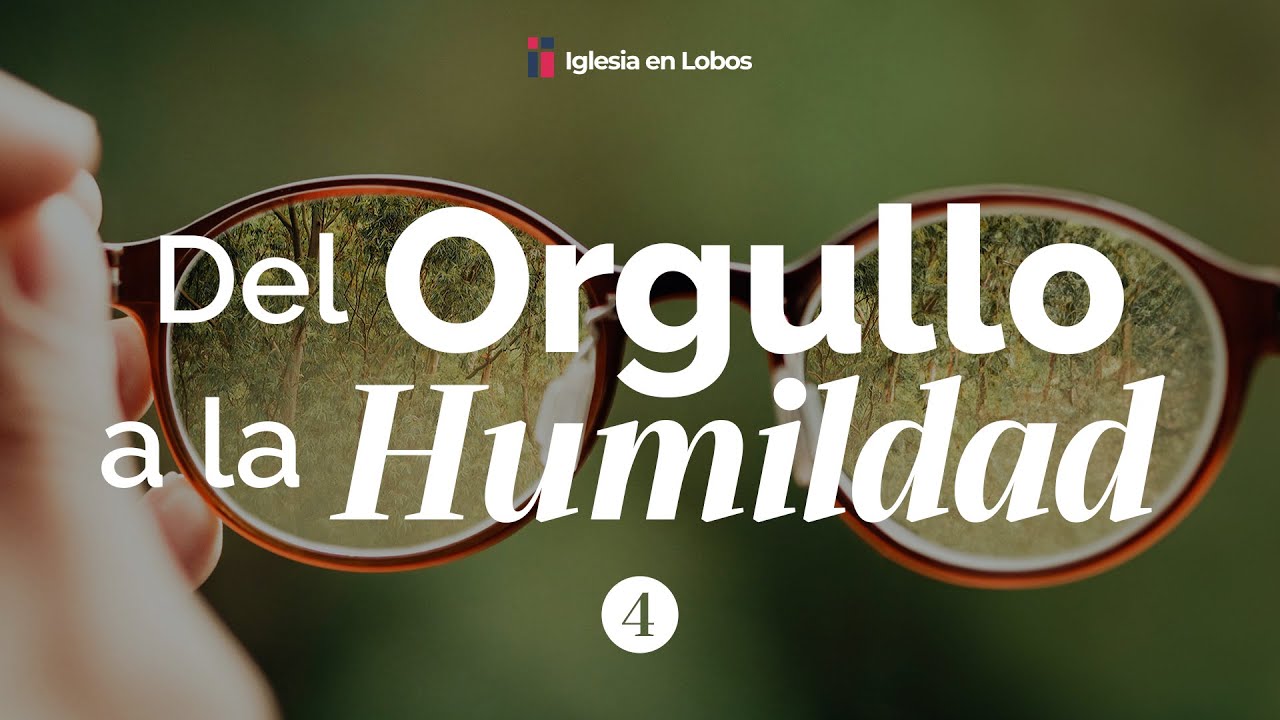 Clase 16 / Consejería en la Iglesia Local: Del Orgullo a la Humildad