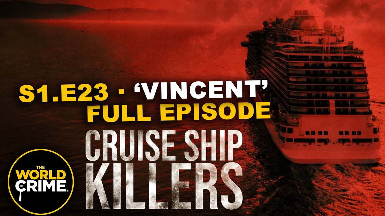 Cruise Ship Killers - VINCENT - TRUE CRIME EPISODE