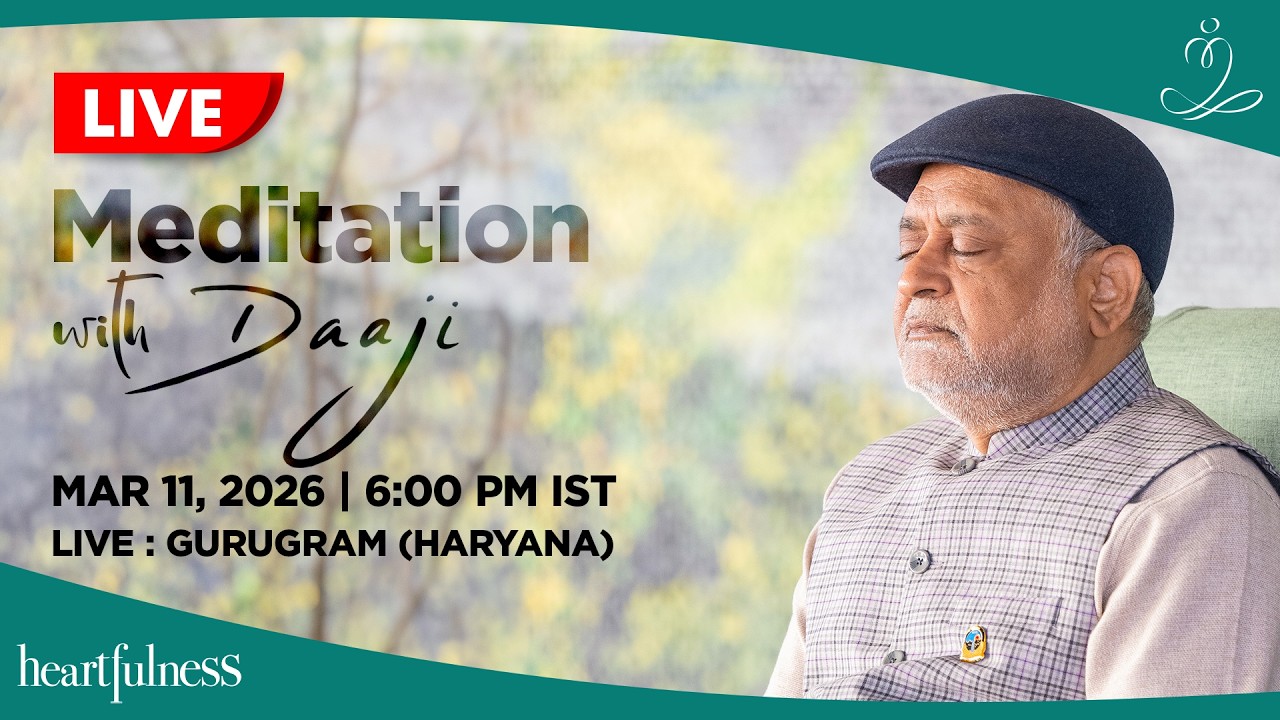 Live meditation with Daaji | 11 March 2026 | 6 pm IST | Gurgoan | Heartfulness | Daaji