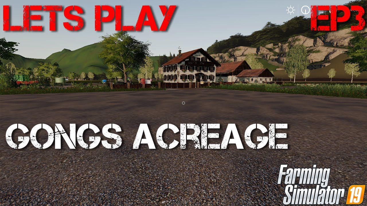 Gongs Acreage | Valley View | EP 3| FS19 | Lets Play