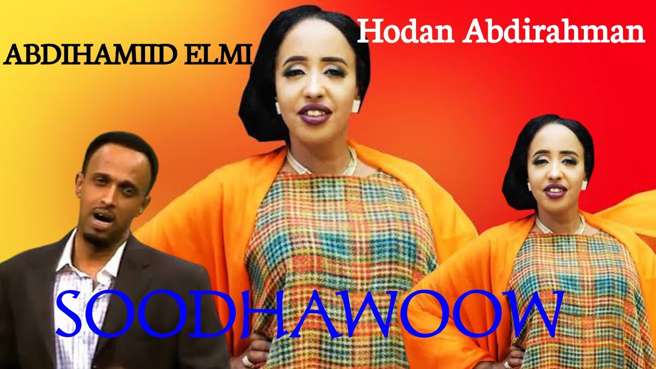 Cabdixamiid Cilmi ft Hodan cabdiraxmaan Soo Dhawoow