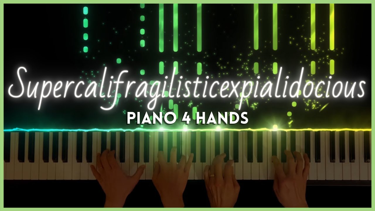 Supercalifragilisticexpialidocious from Mary Poppins [Piano Duet Arrangement]