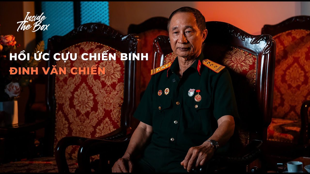 HỒI ỨC CỰU CHIẾN BINH ĐINH VĂN CHIẾN