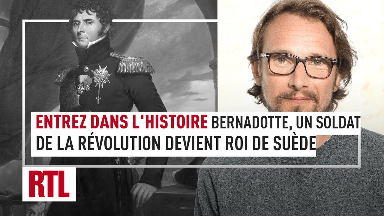 Entrez dans l'Histoire - Bernadotte, quand un soldat de la révolution devient roi de Suède