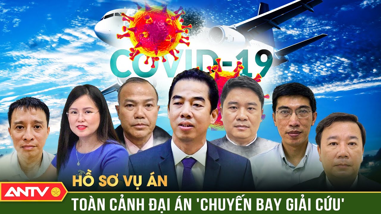 Hồ sơ vụ án: Toàn cảnh đại án ‘Chuyến bay giải cứu’ lớn nhất cả nước | ANTV