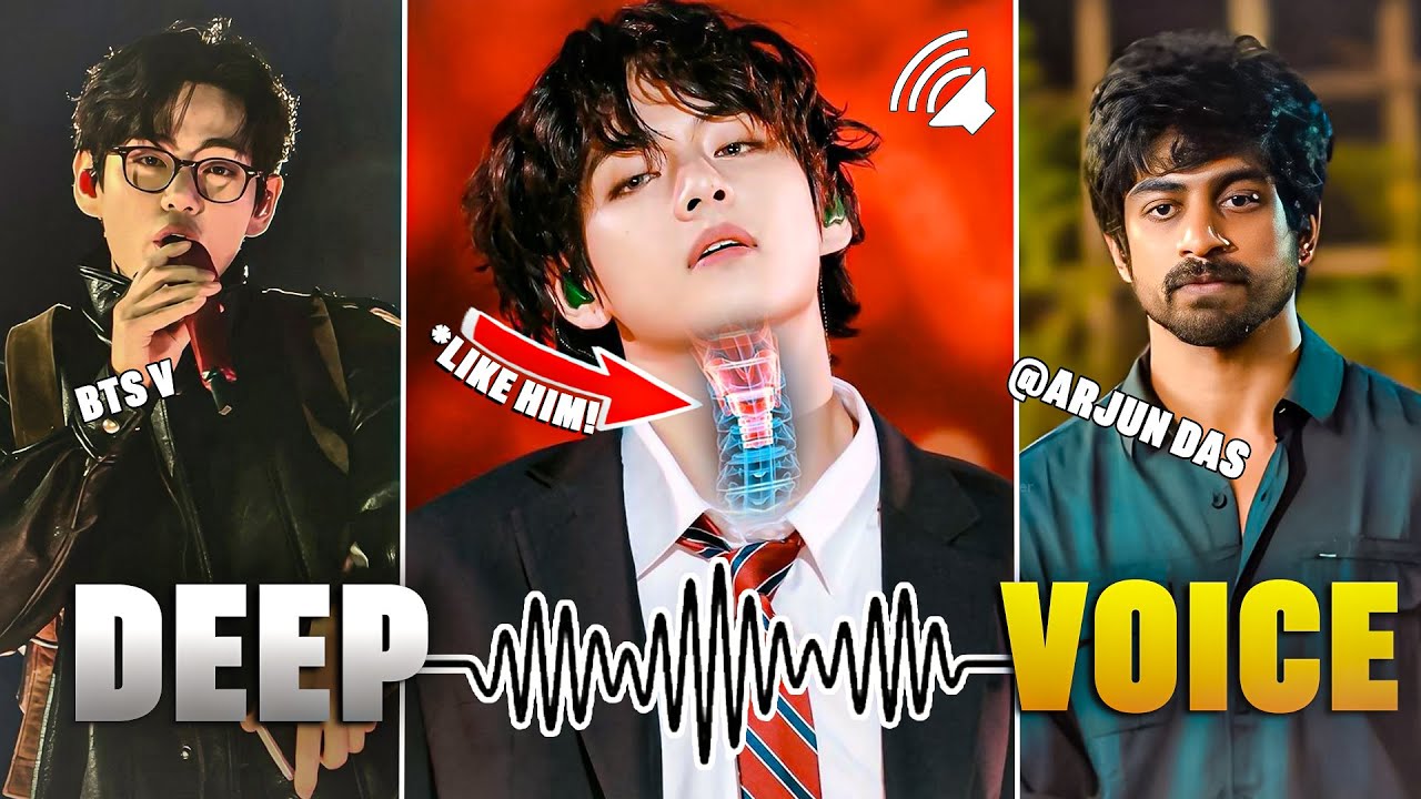 Deep Voice Like Kim Taehyung & Arjun Das! - Achieve Deep Voice Like Them