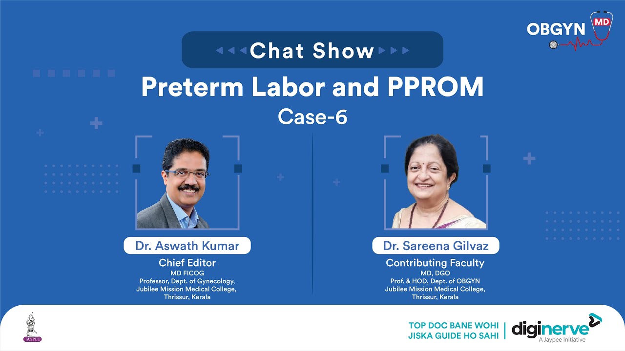 Preterm Labor and PPROM Case 6 by Dr. Aswath Kumar & Dr. Sareena Gilvaz